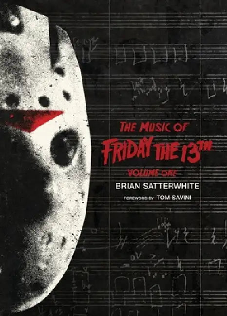 The Music of Friday the 13th Volume One by Brian Satterwhite, Tom Savini