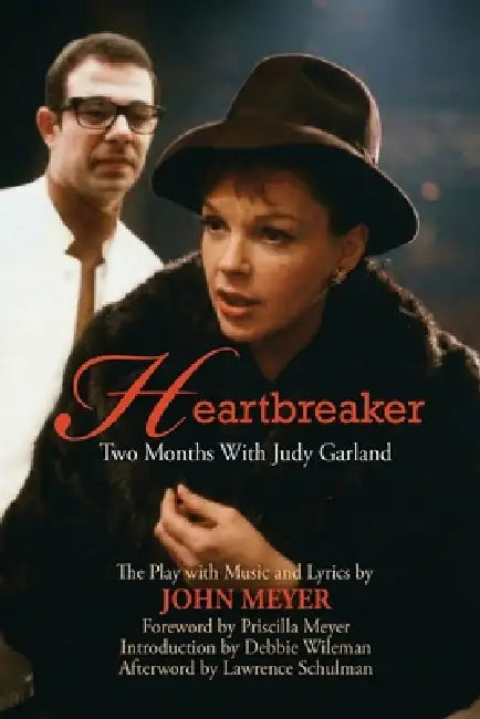 Heartbreaker: Two Months with Judy Garland by John Meyer