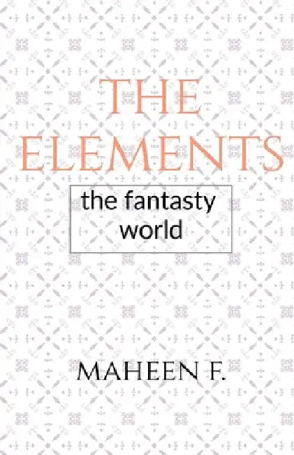 The elements by Maheen F