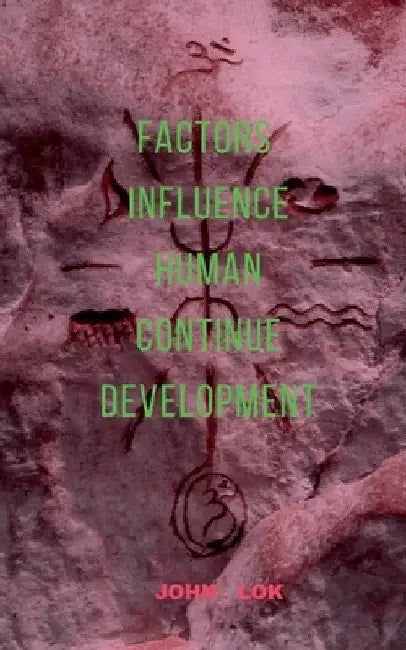 Factors Influence Human Continue Development by John Lok