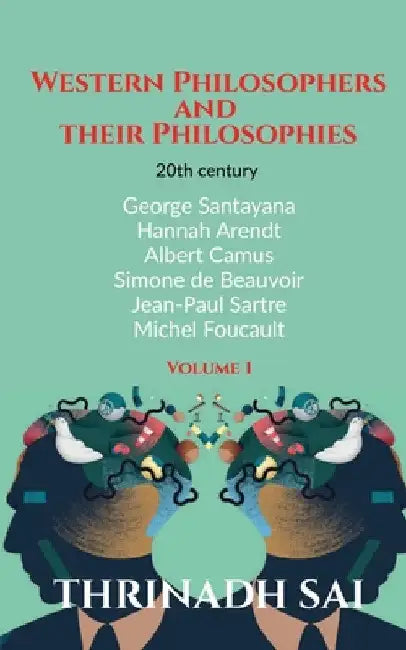 Western Philosophers And Their Philosophies by Thrinadh Sai
