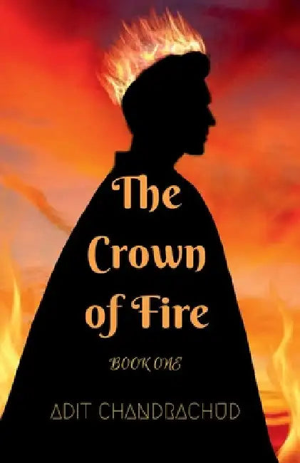 The Crown of Fire by Adit Chandrachud