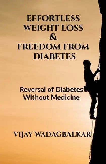 Effortless Weight Loss and Freedom From Diabetes by Vijay Shankar