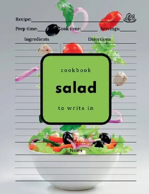 Salad Cookbook to Write In: Easily Gather All Your Salad Recipes in One Place by Boon Connections