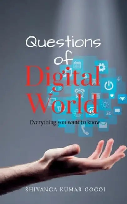 Questions of Digital World by Shivanga Kumar