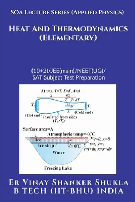SOA Lecture Series (Applied Physics) Heat And Thermodynamics (Elementary): (10+2)/JEE(main)/NEET(UG)/SAT Subject Test Preparation by Er Vinay Shanker Shukla