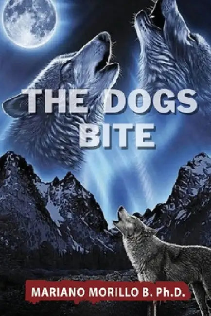 The Dogs Bite by Mariano B. Morillo