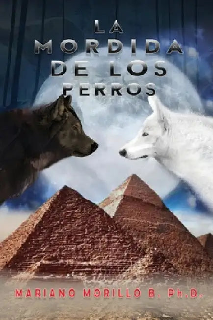 La Mordida De Los Perros by Mariano B. Morillo