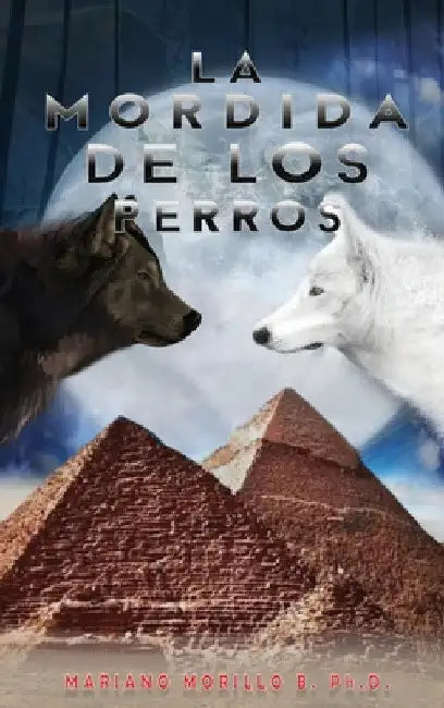 La Mordida De Los Perros by Mariano B. Morillo