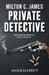 "Milton C. James"---Private Detective by Jackie Leverett