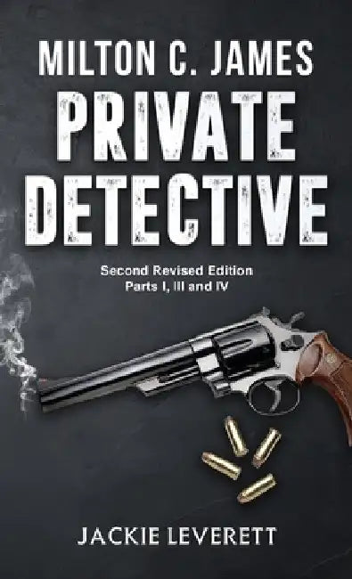 "Milton C. James"---Private Detective by Jackie Leverett