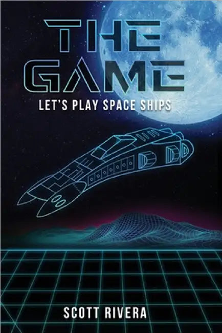 The Game: Let's play space ships by Scott Rivera