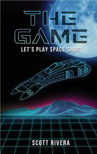 The Game: Let's play space ships by Scott Rivera