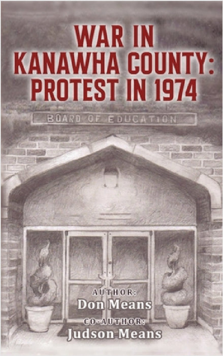 War in Kanawha County: Protest in 1974 by Don Means, Judson Means