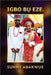 Igbo BỤ Eze. by Sunny Abakwue