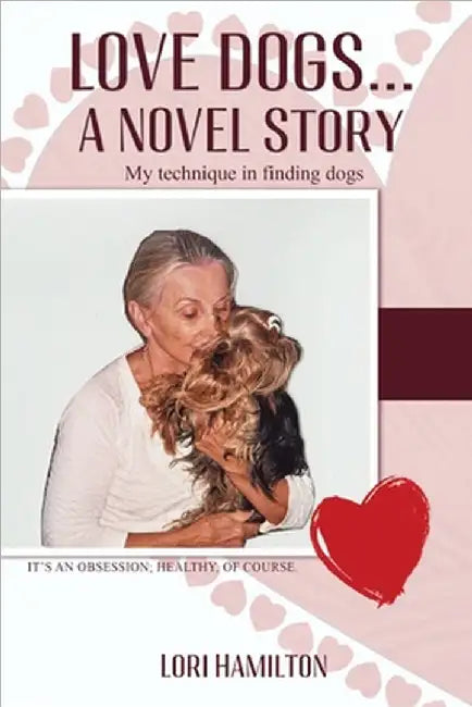 Love Dogs... A Novel Story: My technique in finding dogs by Lori Hamilton