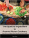 The Special Ingredient in Puerto Rican Cookery: A Culinary Journey through Puerto Rican Delights by Clari Diaz