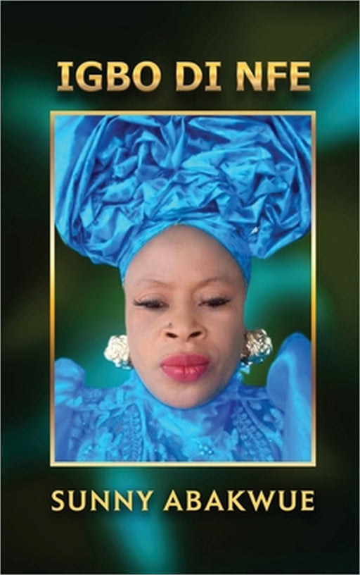 Igbo Di Nfe by Sunny Abakwue