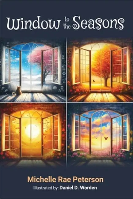 Window to the Seasons by Michelle Rae Peterson