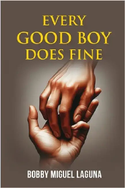 Every Good Boy Does Fine by Bobby Miguel Laguna