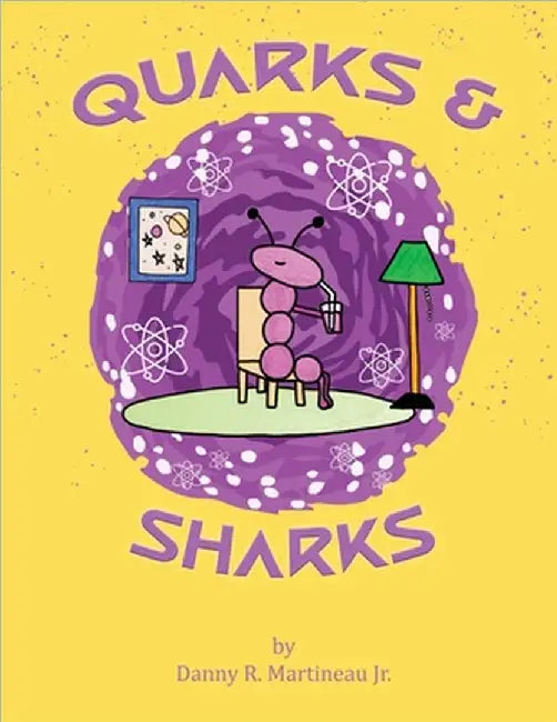 Quarks and Sharks by Danny R Martineau Jr