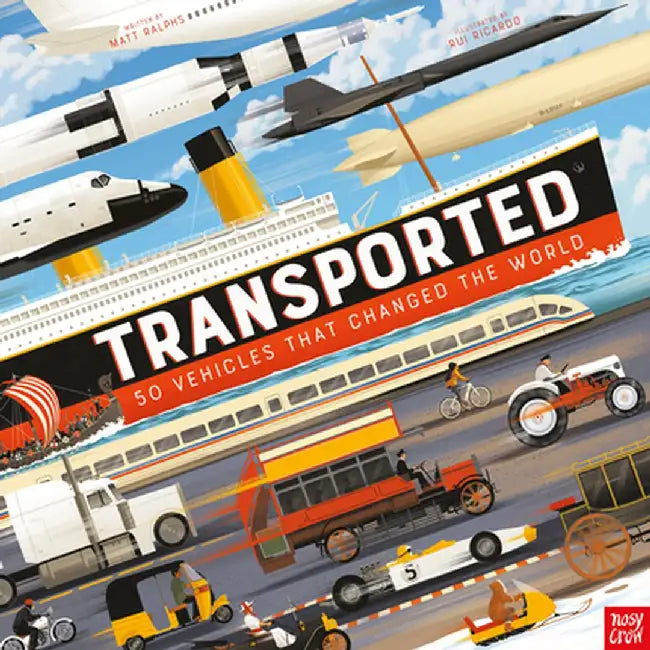 Transported: 50 Vehicles That Changed the World by Matt Ralphs