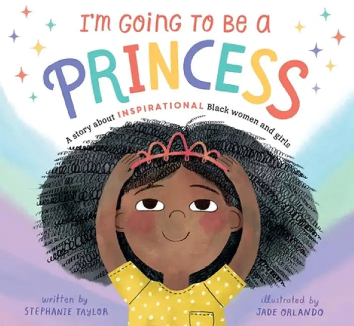 I'm Going to Be a Princess by Stephanie Taylor