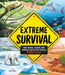 Extreme Survival: How People, Plants, and Animals Live in the World's Toughest Places by Ben Lerwill