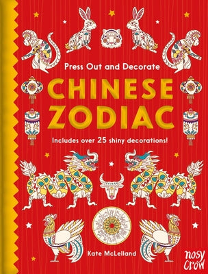 Press Out and Decorate: Chinese Zodiac by Kate McLelland