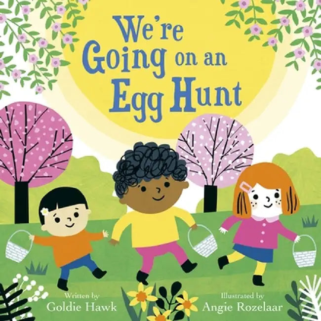 We're Going on an Egg Hunt by Goldie Hawk