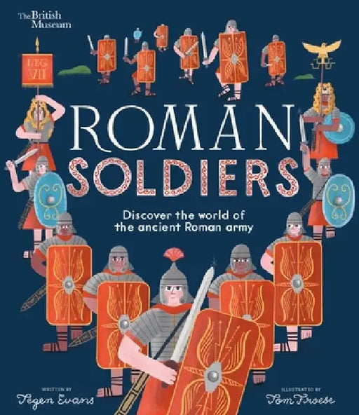 Roman Soldiers: Discover the World of the Ancient Roman Army by Tegen Evans