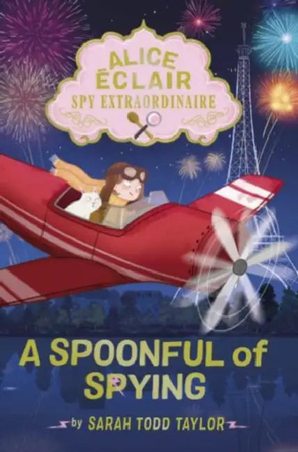 Alice Éclair, Spy Extraordinaire: A Spoonful of Spying by Sarah Todd Taylor