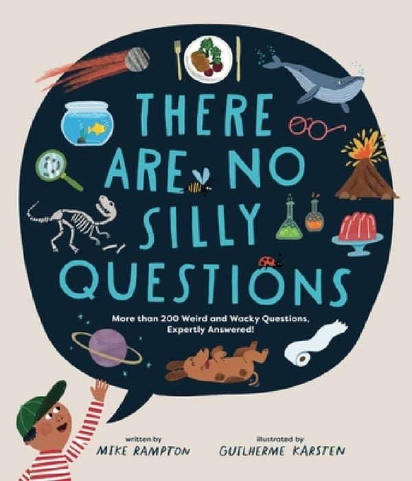 There Are No Silly Questions: More Than 200 Weird and Wacky Questions, Expertly Answered! by Mike Rampton, Guilherme Karsten