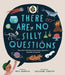 There Are No Silly Questions: More Than 200 Weird and Wacky Questions, Expertly Answered! by Rampton, Mike
