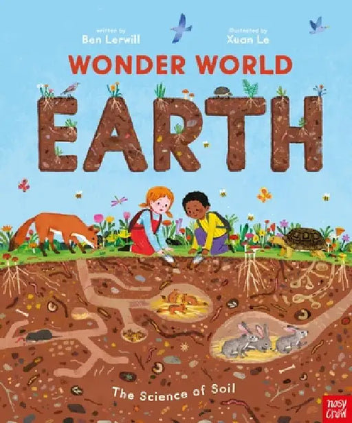 Wonder World: Earth: The Natural Science of Soil by Ben Lerwill, Xuan Le