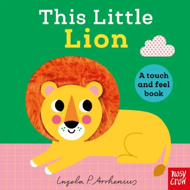 This Little Lion: A Touch and Feel Book by Ingela P. Arrhenius, Nosy Crow Ltd