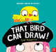 That Bird Can Draw! by Ged Adamson