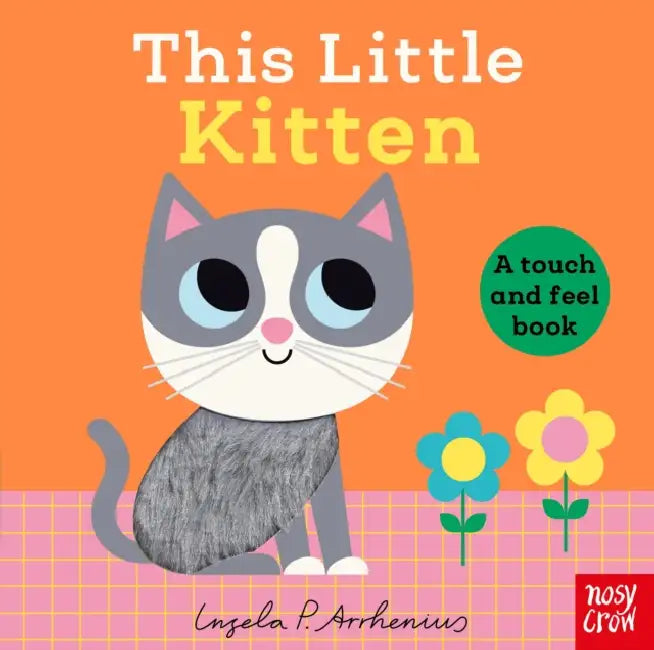 This Little Kitten: A Touch and Feel Book by Ingela P. Arrhenius