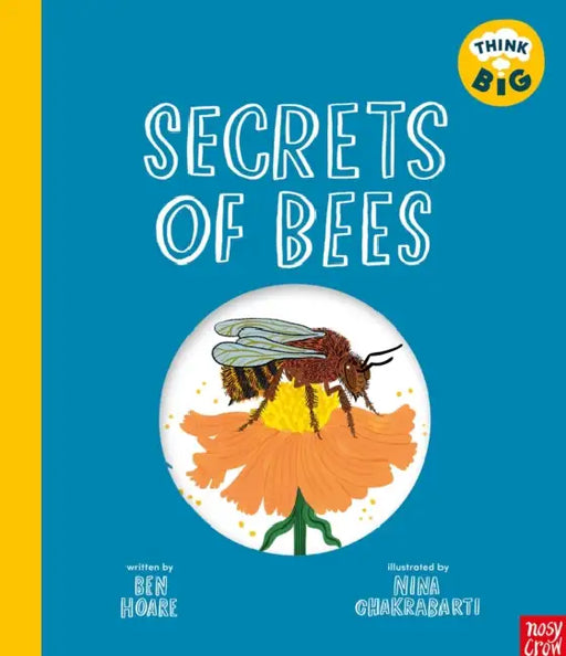 Think Big: Secrets of Bees by Ben Hoare, Nina Chakrabarti