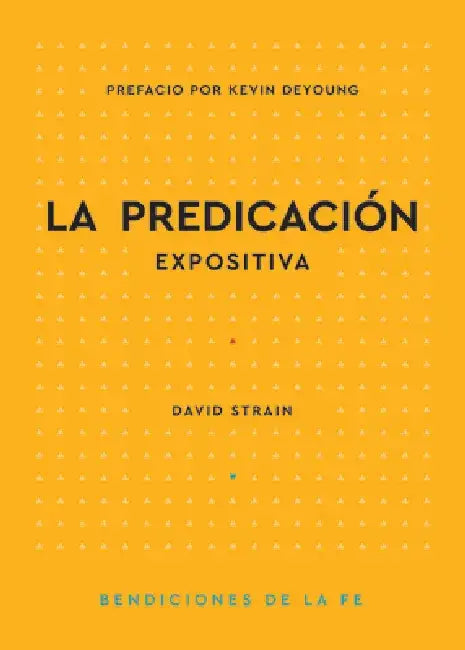 La Predicación Expositiva by David Strain