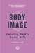 Body Image: Valuing God's Good Gift by Andrea Blevins Lee
