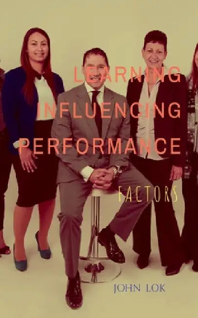 Learning Influencing Performance by John Lok