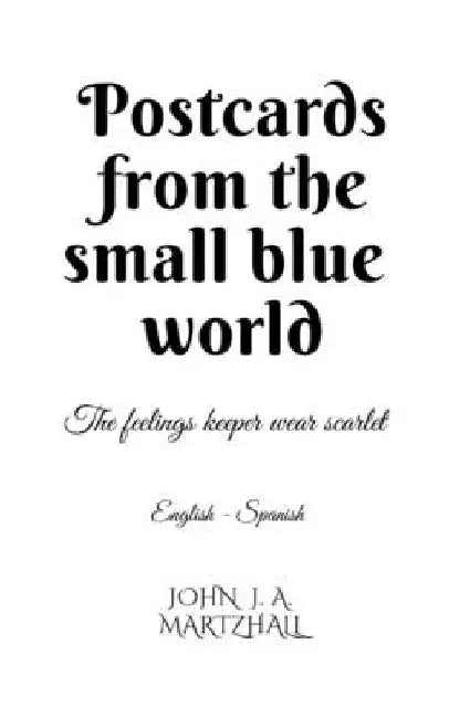 Postcards from the small blue world by John J
