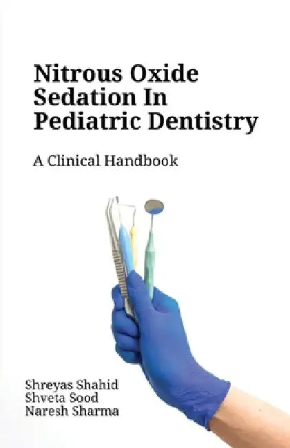 Nitrous Oxide Sedation in Pediatric Dentistry by Shreyas Shahid