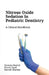 Nitrous Oxide Sedation in Pediatric Dentistry by Shreyas Shahid