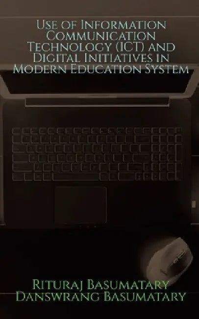 Use of Information Communication Technology (ICT) and Digital Initiatives in Modern Education System by Rituraj Basumatary