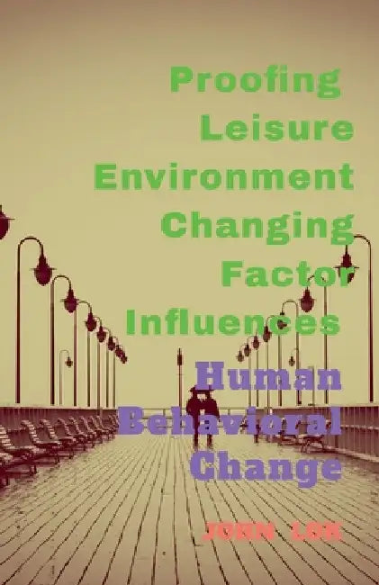 Proofing Leisure Environment Changing Factor Influences by John Lok