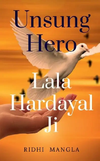 UNSUNG HERO # Lala Hardayal Ji by Ridhi Mangla