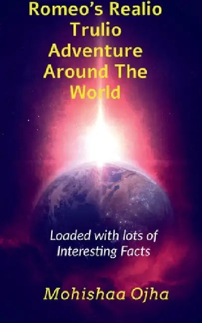 Romeo's Realio Trulio Adventure Around The World by Mohishaa Ojha
