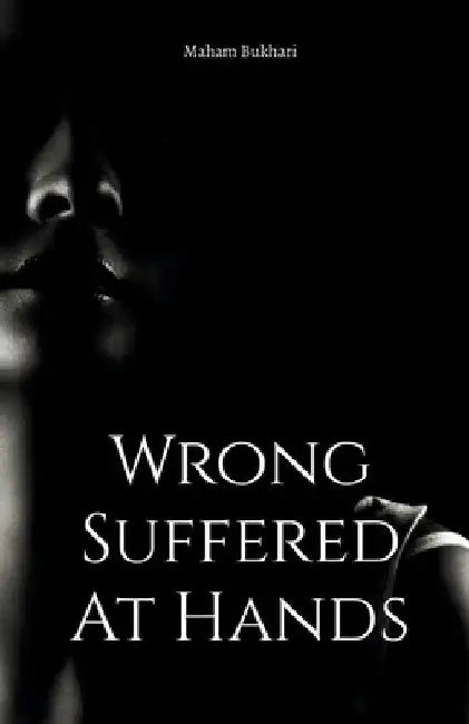 Wrong Suffered At Hands by Maham Bukhari